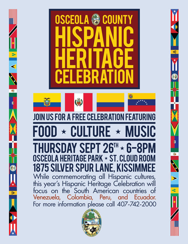 Osceola Hispanic Heritage Celebration. Join us for a free celebration featuring food, culture, and music. Thursday September 26, 6PM-8PM. Osceola Heritage Park, Saint Cloud Room, 1875 Silver Spur Lane, Kissimmee. While commemorating all Hispanic cultures, this year's Hispanic Heritage Celebration will focus on the South American countries of Venezuela, Colombia, Peru, and Ecuador. For more information please call 407-742-0200