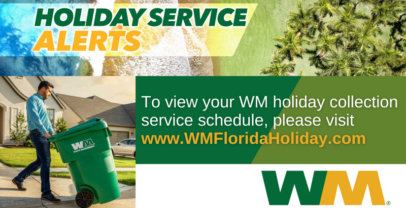 To view your WM holiday collection service schedule, please visit www.WMFloridaHoliday.com