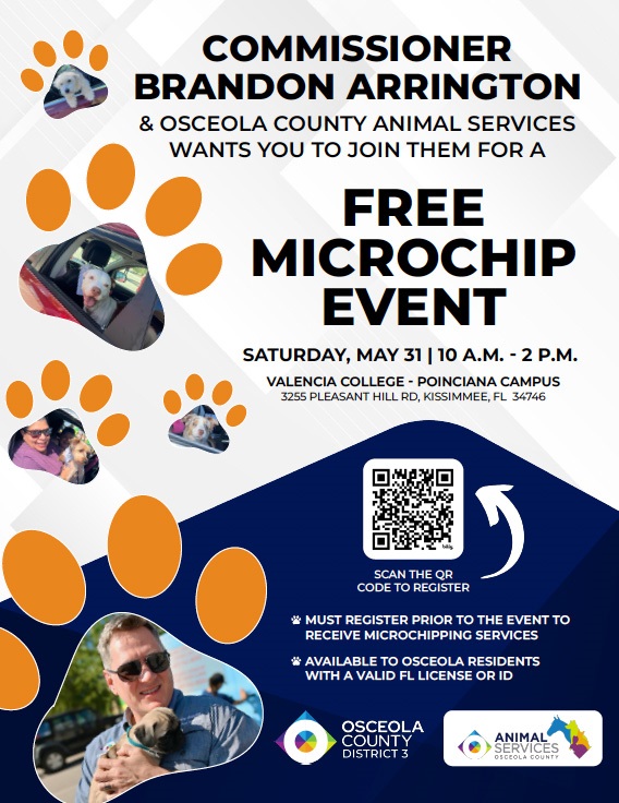 Commissioner Brandon Arrington & Osceola County Animal Services wants you to join them for a FREE Microchip Event Saturday May 31, 2025 at 10 a.m. to 2 p.m. Valencia College – Poinciana Campus
