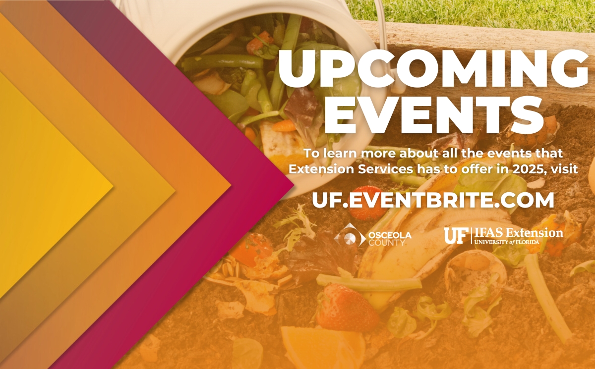  Upcoming Events: To learn more about all the events that Extension Services has to offer in 2025, visit UF.Eventbrite.com