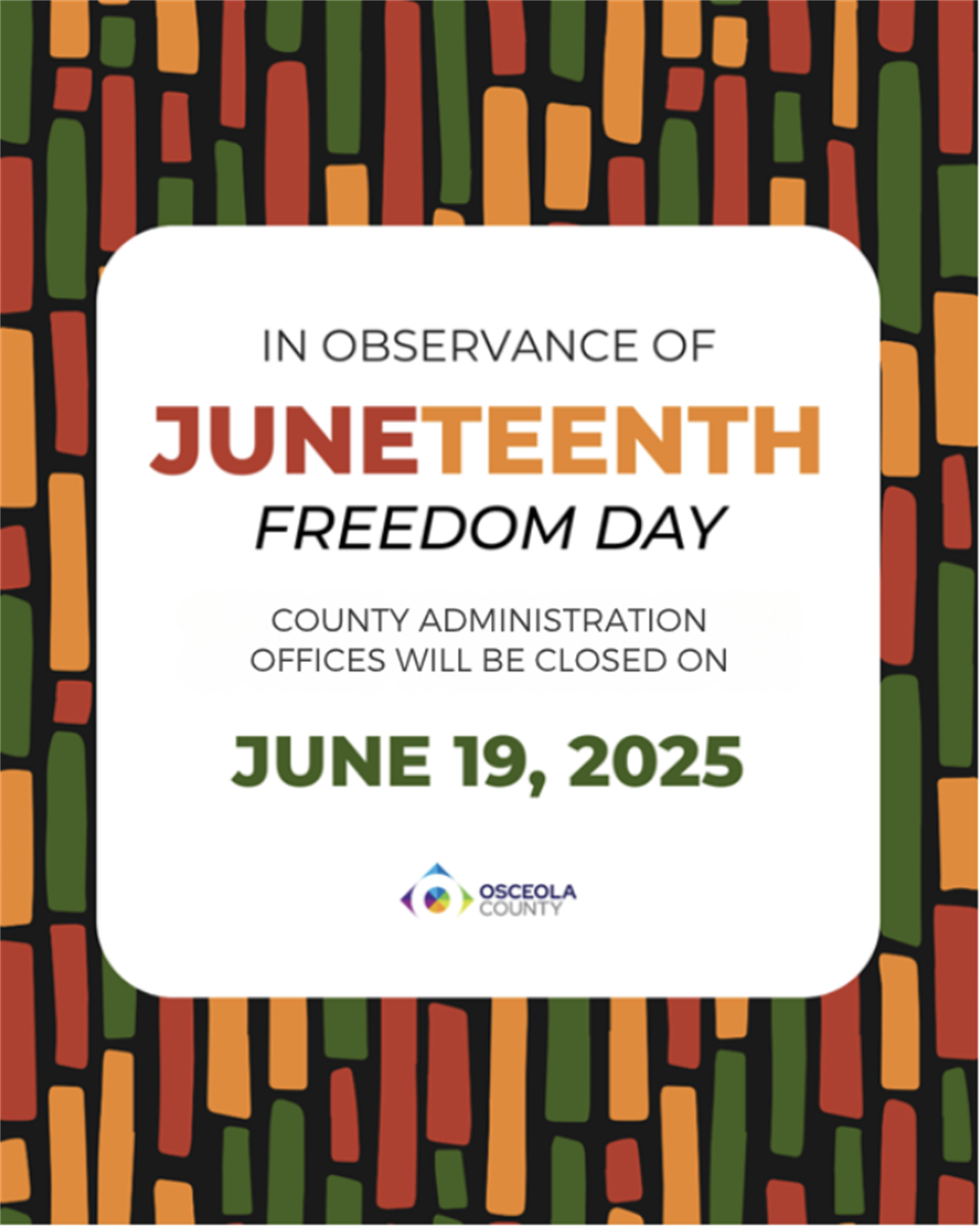 In observance of Juneteenth Freedom Day, County Administration offices will close on June 19, 2025